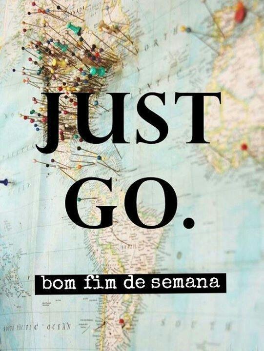 Just go