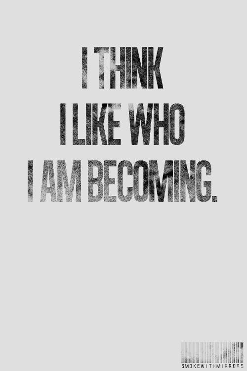 I am becoming