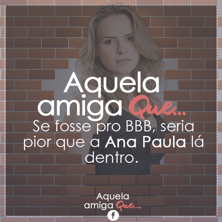 Seria pior que a Ana Paula